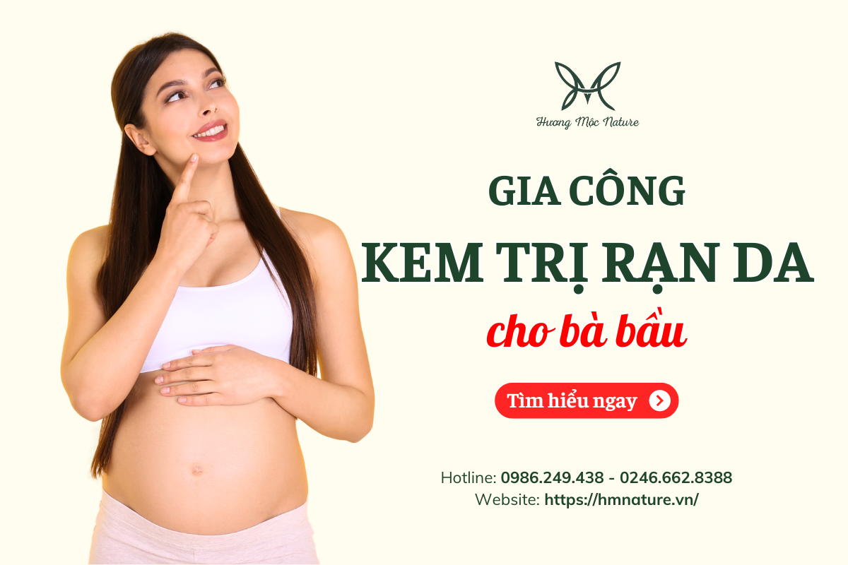 GIA CÔNG KEM TRỊ RẠN DA CHO BÀ BẦU TRỌN GÓI TỪ NGUYÊN LIỆU THIÊN NHIÊN TẠI HƯƠNG MỘC NATURE